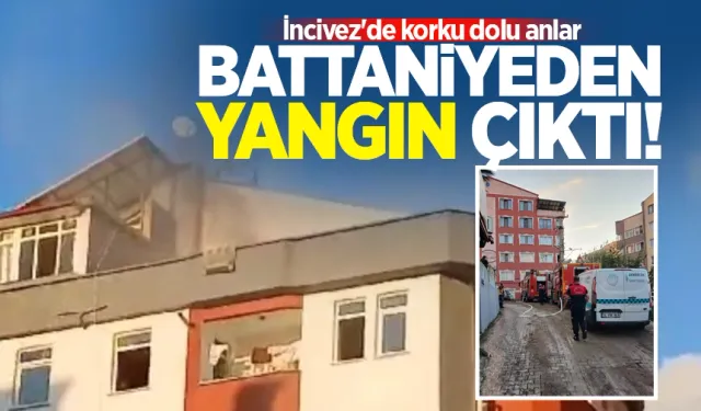 İncivez'de korku dolu anlar: Battaniyeden yangın çıktı!