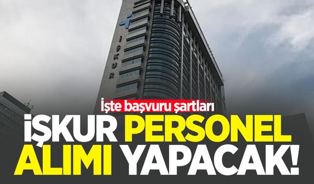 İŞKUR personel alımı yapacak! İşte başvuru şartları