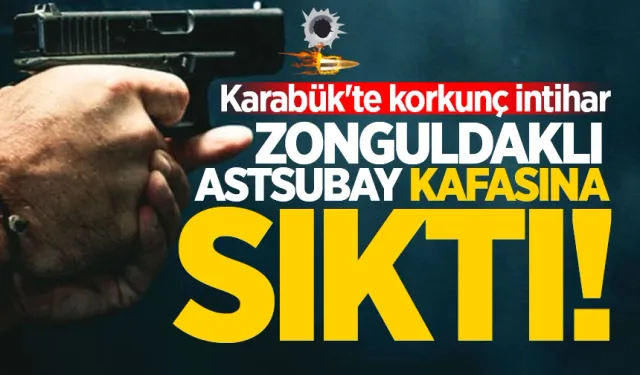 Karabük'te korkunç intihar: Zonguldaklı astsubay kafasına sıktı!