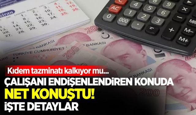 Kıdem tazminatı kalkıyor mu? Milyonlarca çalışanı ilgilendiren açıklama