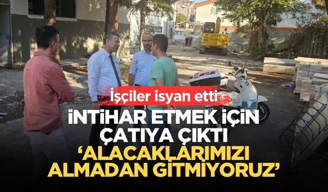 Maaşını alamadığı gerekçesiyle inşaatın çatısına çıktı