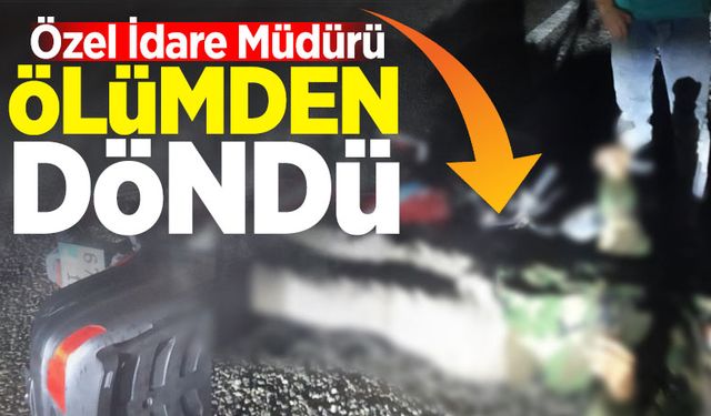 Özel İdare Müdürü kazada yaralandı!