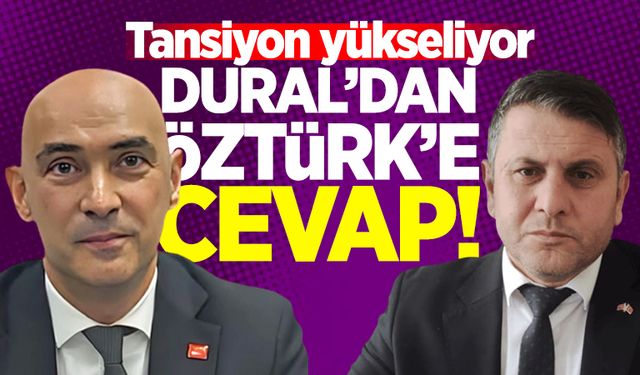 Tansiyon yükseliyor: Dural’dan Öztürk’e cevap!