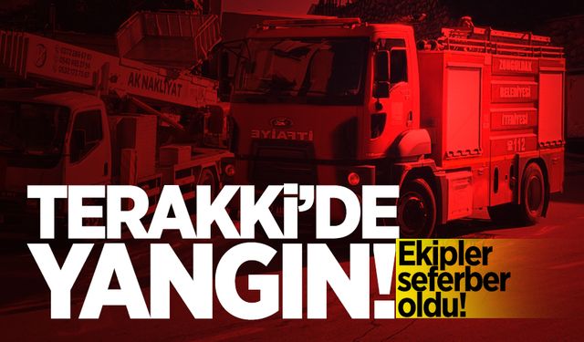 Terakki'de yangın: Ekipler seferber oldu!