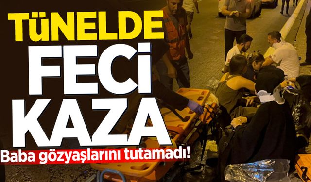 Tünelde feci kaza: Baba gözyaşlarını tutamadı!