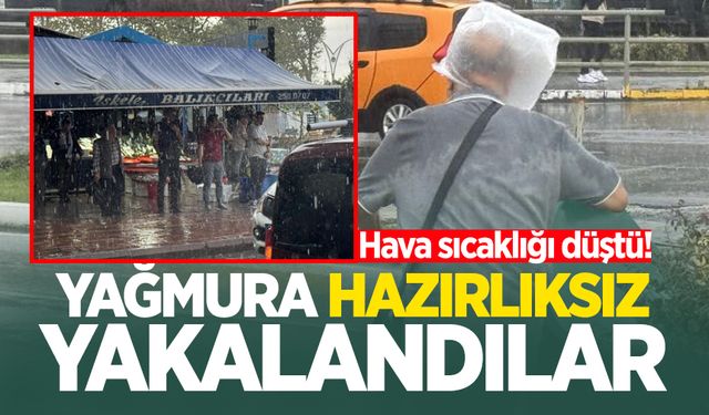 Yağmura hazırlıksız yakalandılar