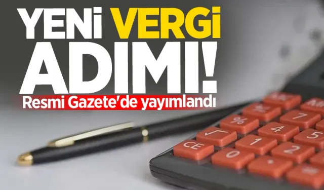 Yeni vergi adımı! Resmi Gazete'de yayımlandı