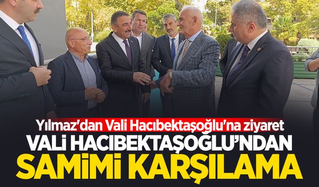 Yılmaz'dan Vali Hacıbektaşoğlu'na ziyaret