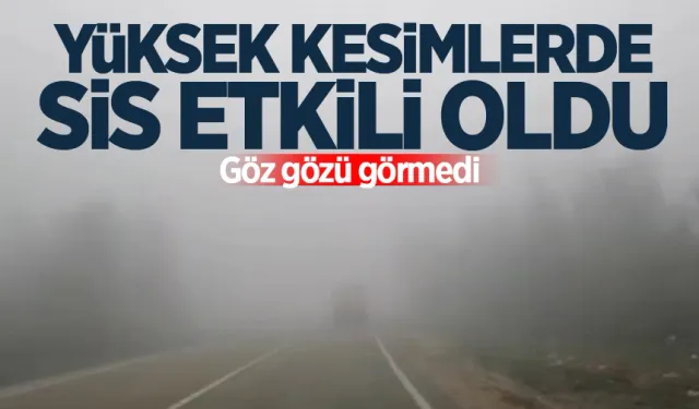 Yüksek kesimlerde sis etkili oldu