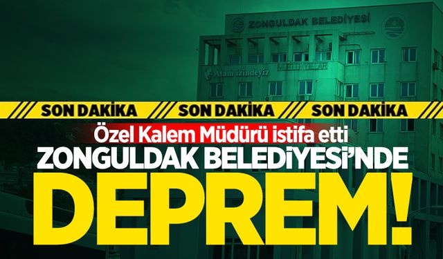 Zonguldak Belediyesi Özel Kalem Müdürü istifa etti!