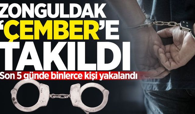 Zonguldak'ta "Çember-22" operasyonu: Binlerce kişi yakalandı!