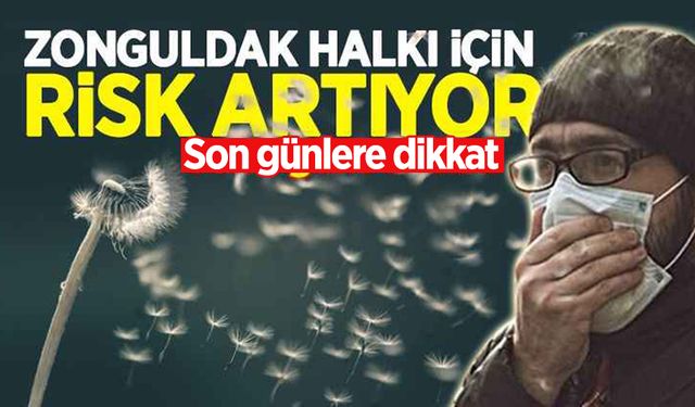 Zonguldak halkı için risk artıyor: Son günlere dikkat!