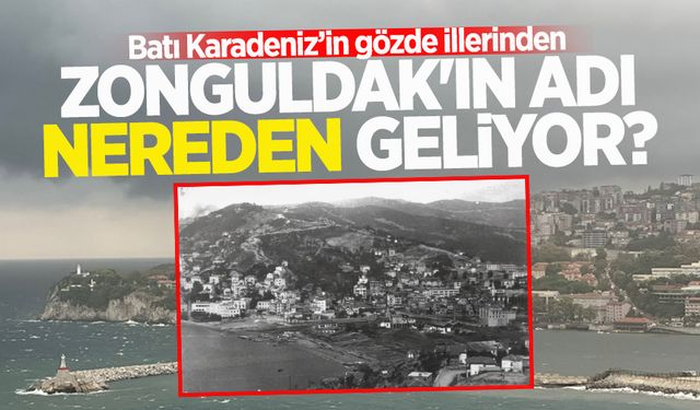 Zonguldak'ın adı nereden geliyor?