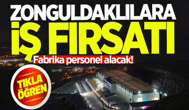 Zonguldaklılara iş fırsatı: Fabrika 20 personel alacak!