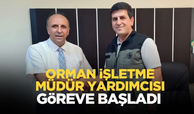 Orman İşlet Müdür yardımcısı Ömer Güneş görevine başladı!