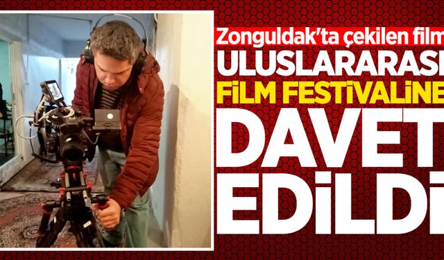 Zonguldak'ta çekilen film, uluslararası film festivaline davet edildi