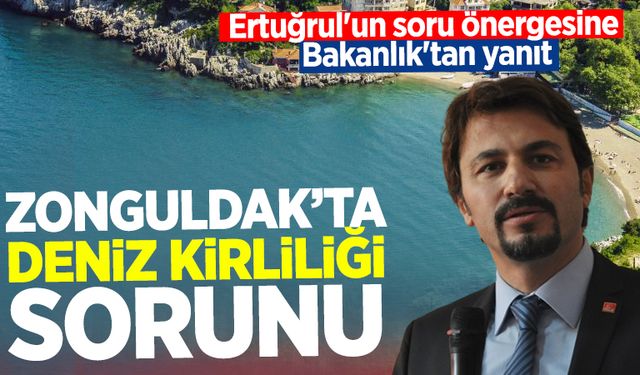 Zonguldak'ta deniz kirliliği sorununa Bakanlık'tan yanıt geldi