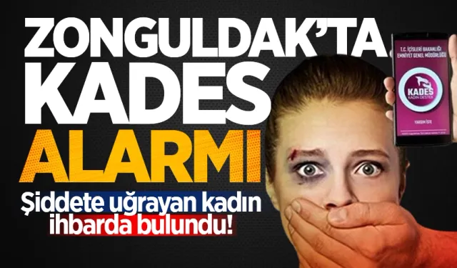 Zonguldak'ta KADES alarmı: Şiddete uğrayan kadın ihbarda bulundu!