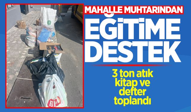 Zonguldak'ta mahalle muhtarından eğitime destek: 3 ton atık kitap ve defter toplandı