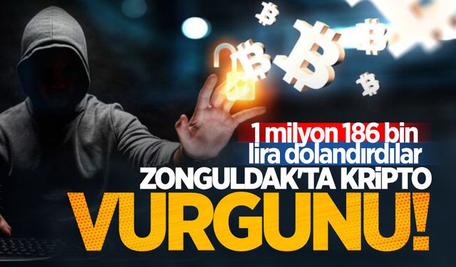 Zonguldak'ta kripto vurgunu: 1 milyon 186 bin lira dolandırdılar!