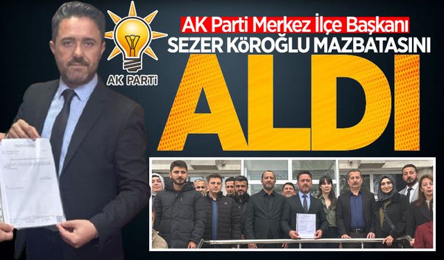 AK Parti Merkez İlçe Başkanı Sezer Köroğlu mazbatasını aldı