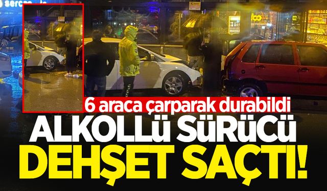 Alkollü sürücü dehşeti: 6 araca çarparak durabildi