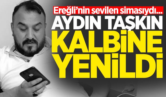 Aydın Taşkın kalbine yenildi!