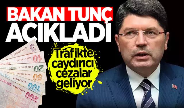 Bakan Tunç açıkladı: Trafikte caydırıcı cezalar geliyor