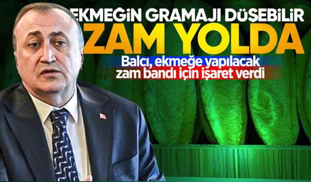 Balcı ekmeğe yapılacak zam bandı için işaret verdi