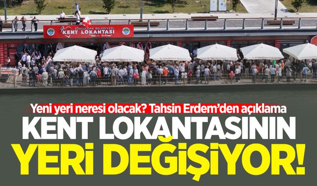 Başkan Tahsin Erdem açıkladı: Kent Lokantası'nın yeri değişiyor!