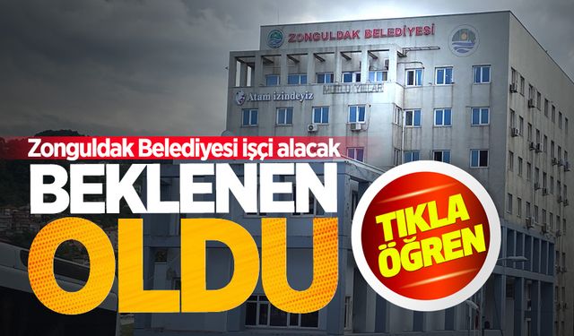 Beklenen oldu: Zonguldak Belediyesi işçi alacak!