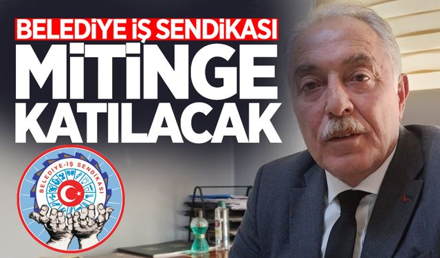 Belediye İş Sendikası Ankara'da mitinge katılacak!