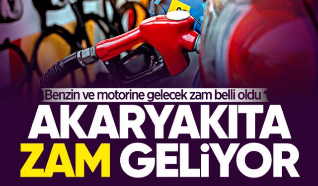 Benzine ve motorine zam geliyor