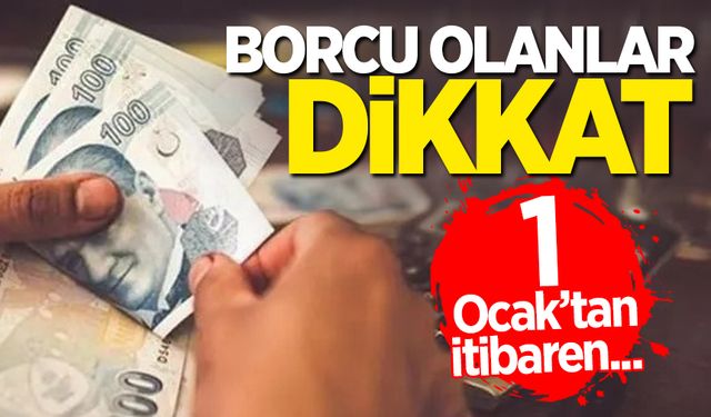 Borcu olanlar dikkat! 1 Ocak’tan itibaren yararlanamayacaklar