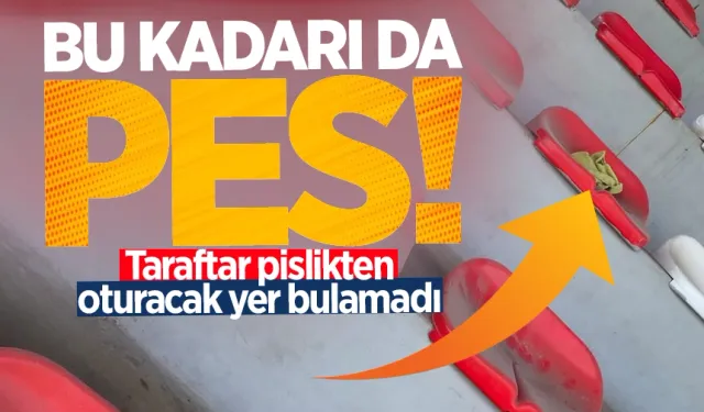 Bu kadarı da pes! Taraftar pislikten oturacak yer bulamadı