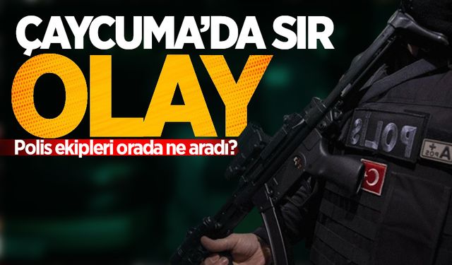 Çaycuma'da sır olay: Polis ekipleri orada ne aradı?