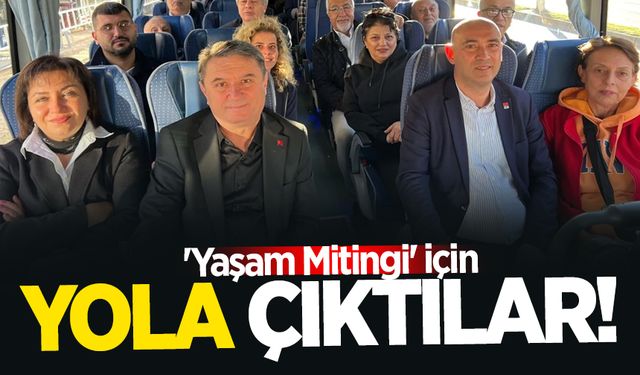 CHP, 'Yaşam Mitingi' için yola çıktı