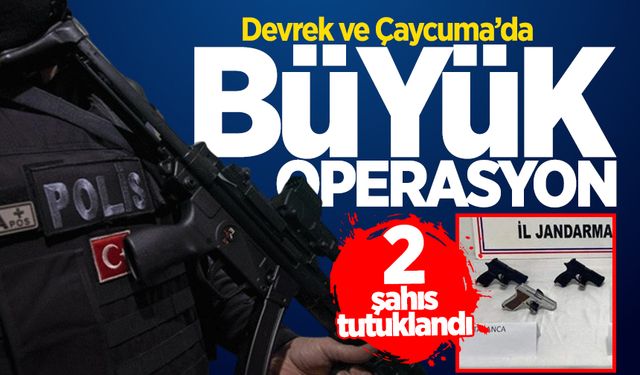 Devrek ve Çaycuma'da operasyon: 2 kişi tutuklandı!