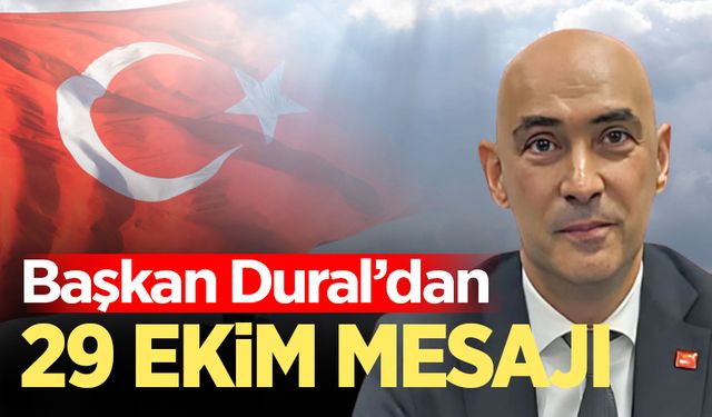 İl Başkanı Dural 29 Ekim Cumhuriyet Bayramını kutladı