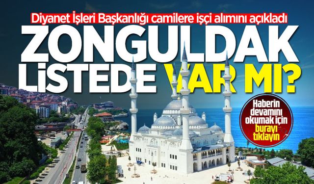 Diyanet İşleri Başkanlığı camilere işçi alımını açıkladı: Zonguldak listede var mı?