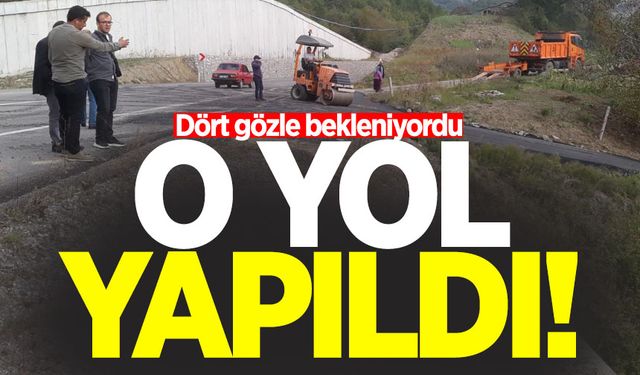 Dört gözle bekleniyordu: O yol yapıldı!