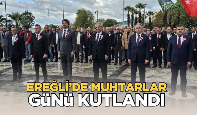 19 Ekim Muhtarlar Günü Ereğli’de Coşkuyla Kutlandı