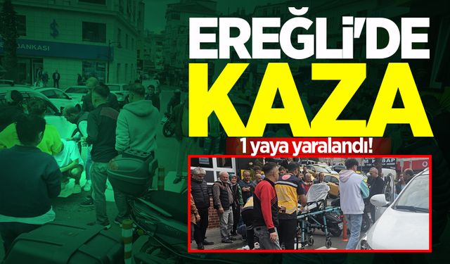 Ereğli'de kaza: 1 yaya yaralandı!