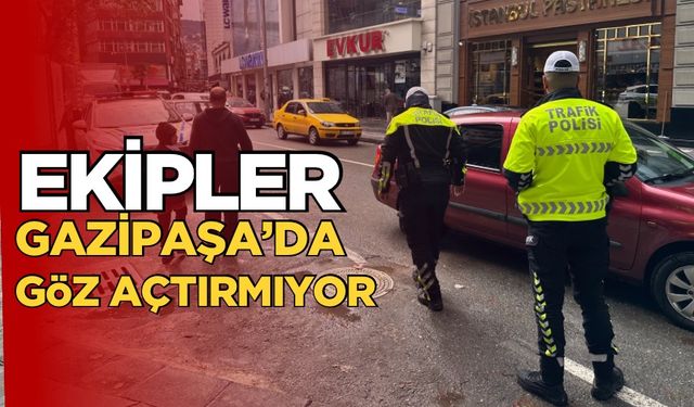 Trafik ekipleri Gazipaşa’da parklanmalara izin vermiyor!