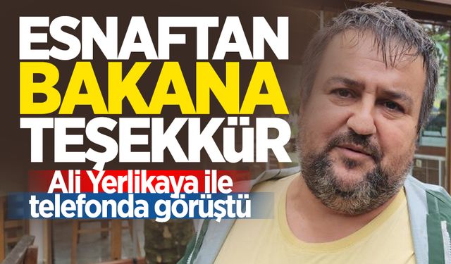 Ilıksu’da restoranı su altında kalan esnaftan Bakana telefonla teşekkür