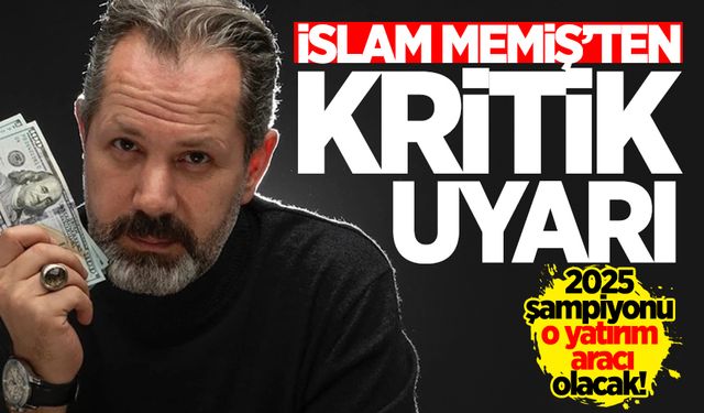 İslam Memiş açıkladı... 2025 şampiyonu altın değil o yatırım aracı olacak!