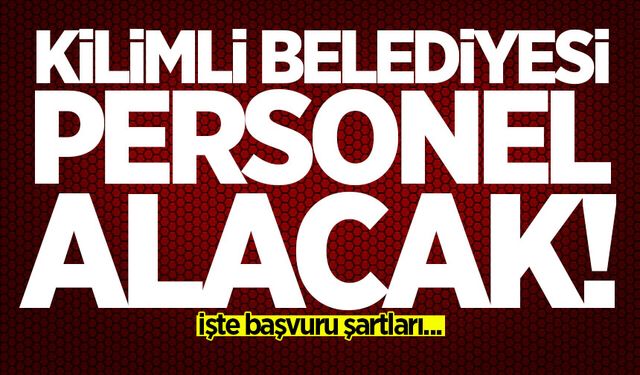 Kilimli Belediyesi 13 personel alıyor!