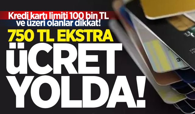 Kredi kartı limiti 100.000 TL ve üzeri olanlar dikkat!