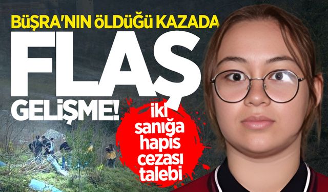 Liseli Büşra'nın öldüğü kazada flaş gelişme