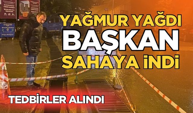 Başkan Dökmeci yağmur öncesi sahaya inerek kontrollerde bulundu!